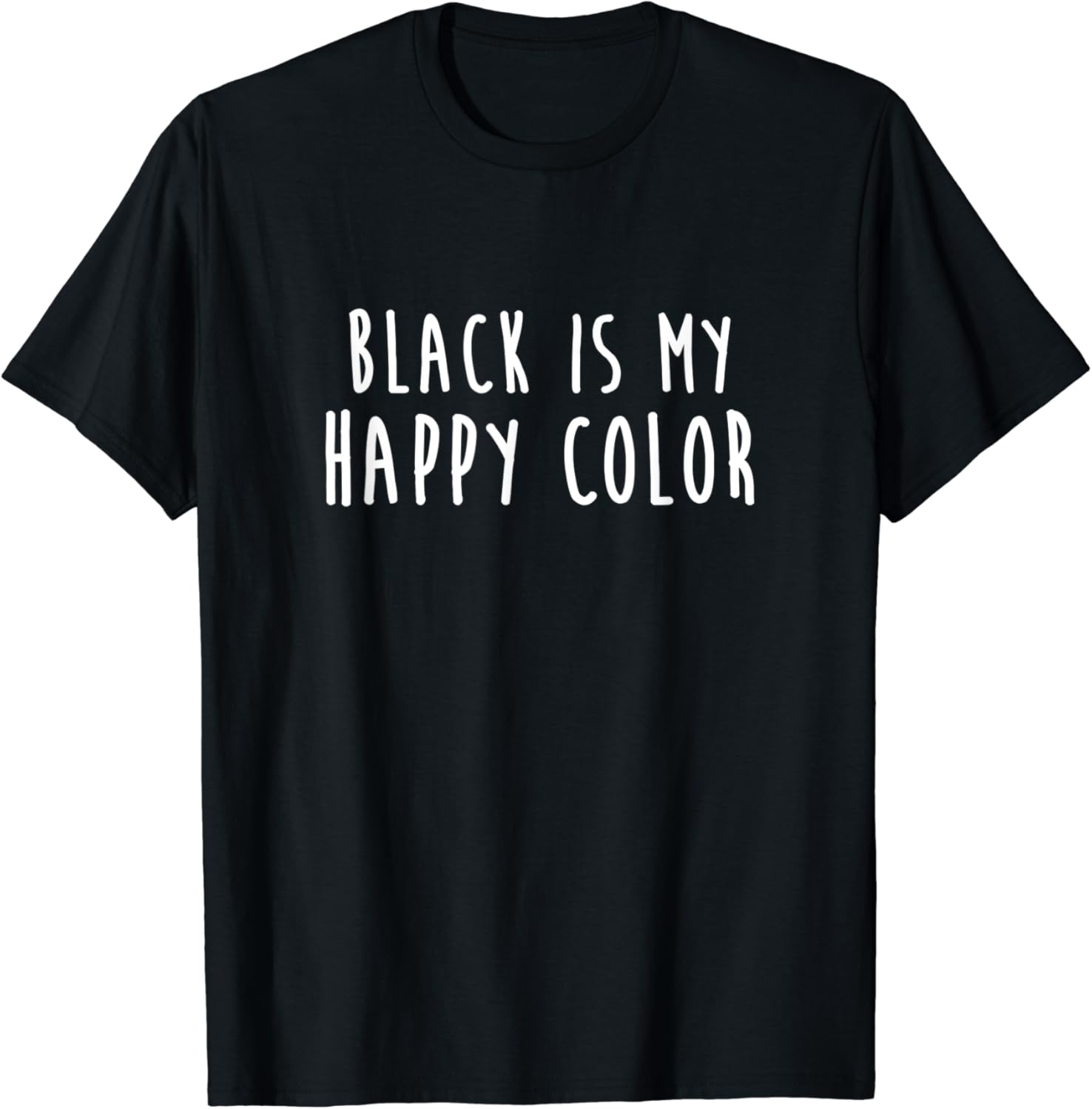 Black Is My Happy Color Colour TShirt Amazon.co.uk Clothing